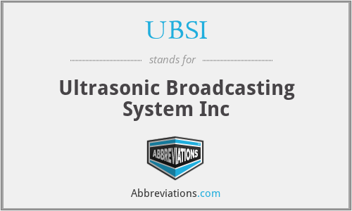 UBSI - Ultrasonic Broadcasting System Inc