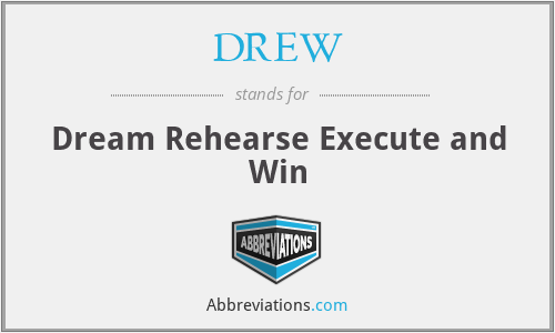 DREW - Dream Rehearse Execute and Win