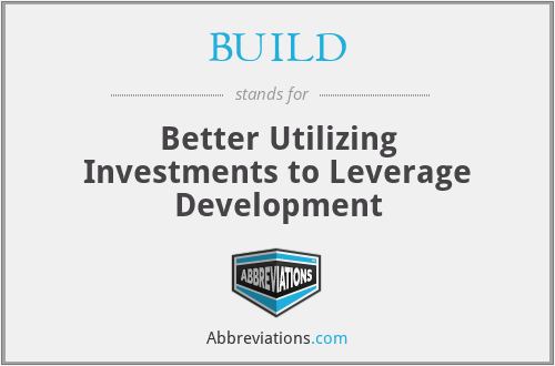 BUILD - Better Utilizing Investments to Leverage Development