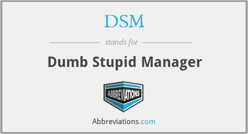 DSM - Dumb Stupid Manager