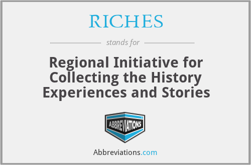 RICHES - Regional Initiative for Collecting the History Experiences and Stories