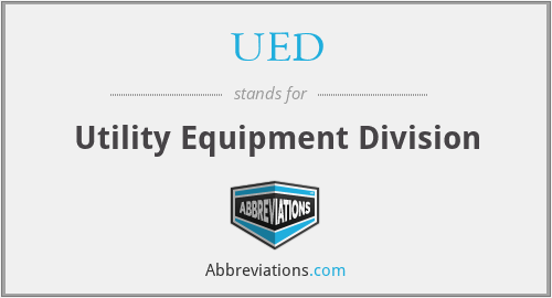 UED - Utility Equipment Division