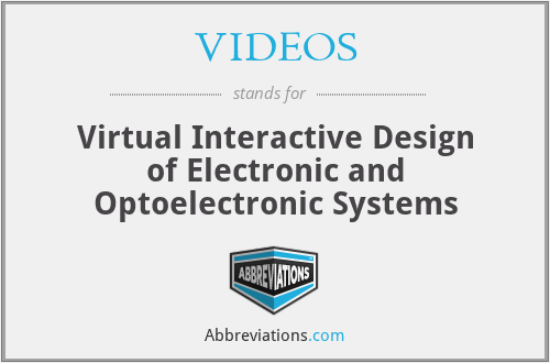 VIDEOS - Virtual Interactive Design of Electronic and Optoelectronic Systems