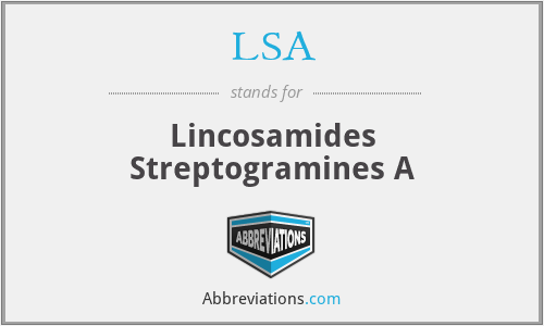 LSA - Lincosamides Streptogramines A
