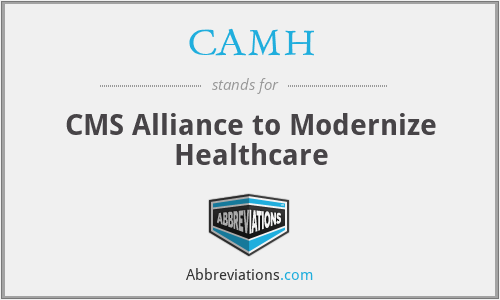 CAMH - CMS Alliance to Modernize Healthcare