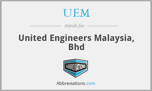 UEM - United Engineers Malaysia, Bhd