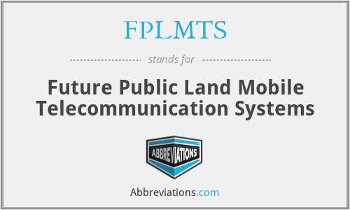 FPLMTS - Future Public Land Mobile Telecommunication Systems