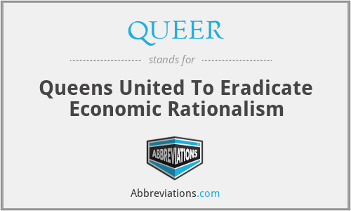 QUEER - Queens United To Eradicate Economic Rationalism
