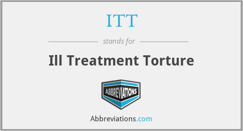 ITT - Ill Treatment Torture