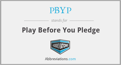 PBYP - Play Before You Pledge