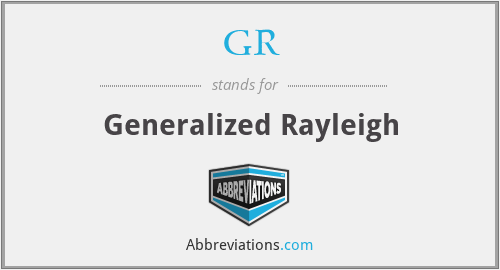 GR - Generalized Rayleigh