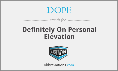 DOPE - Definitely On Personal Elevation