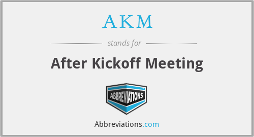 AKM - After Kickoff Meeting