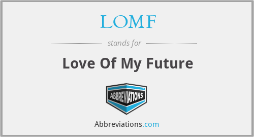 LOMF - Love Of My Future