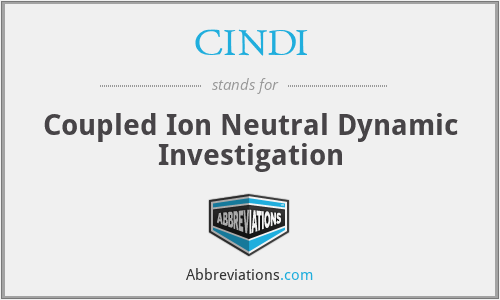 CINDI - Coupled Ion Neutral Dynamic Investigation