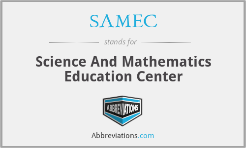 SAMEC - Science And Mathematics Education Center