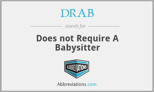 DRAB - Does not Require A Babysitter
