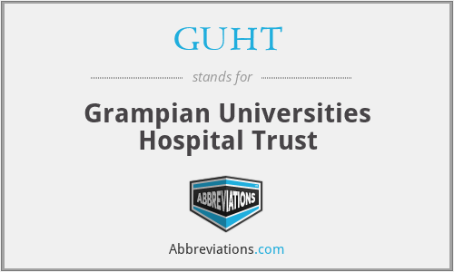 GUHT - Grampian Universities Hospital Trust