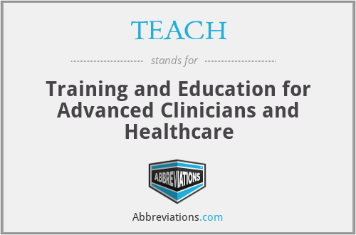 TEACH - Training and Education for Advanced Clinicians and Healthcare