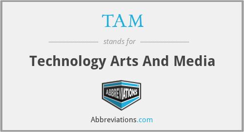 TAM - Technology Arts And Media