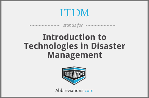 ITDM - Introduction to Technologies in Disaster Management