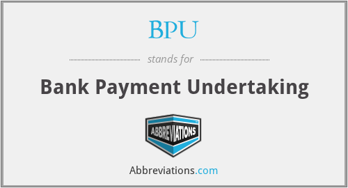BPU - Bank Payment Undertaking