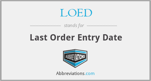 LOED - Last Order Entry Date