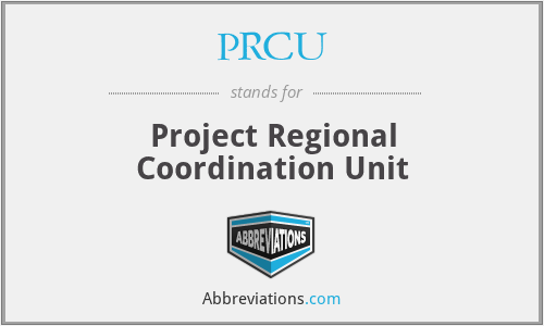 PRCU - Project Regional Coordination Unit