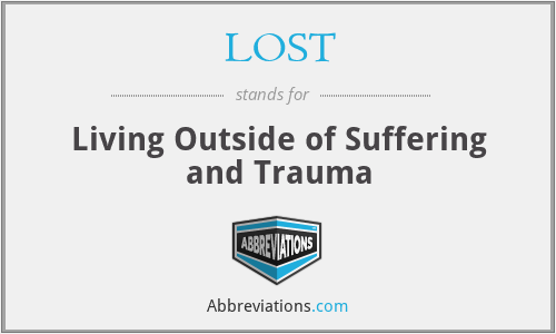 LOST - Living Outside of Suffering and Trauma