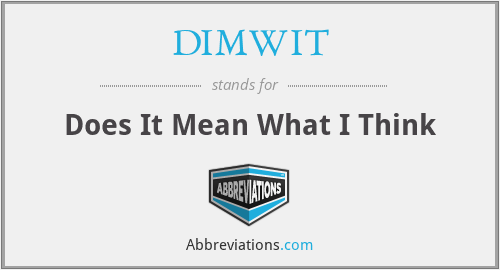 DIMWIT - Does It Mean What I Think