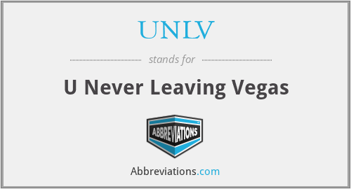 UNLV - U Never Leaving Vegas