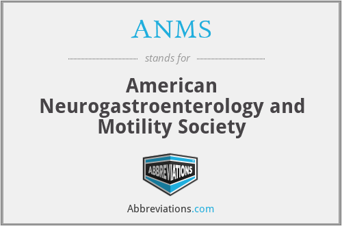 ANMS - American Neurogastroenterology and Motility Society