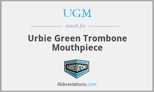 UGM - Urbie Green Trombone Mouthpiece
