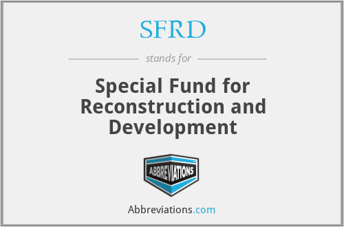SFRD - Special Fund for Reconstruction and Development