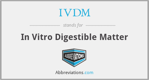 IVDM - In Vitro Digestible Matter