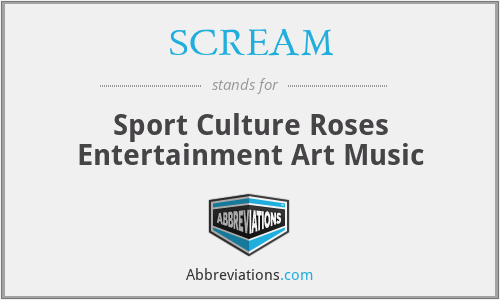 SCREAM - Sport Culture Roses Entertainment Art Music