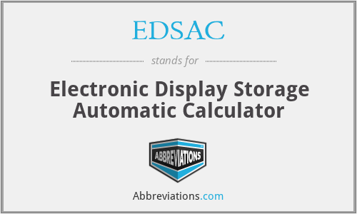 EDSAC - Electronic Display Storage Automatic Calculator