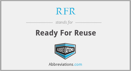 RFR - Ready For Reuse