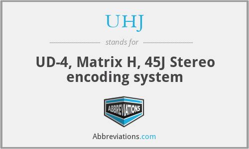 UHJ - UD-4, Matrix H, 45J Stereo encoding system