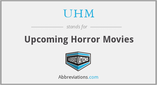 UHM - Upcoming Horror Movies