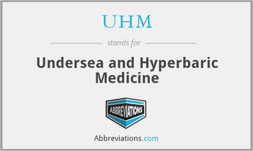 UHM - Undersea and Hyperbaric Medicine