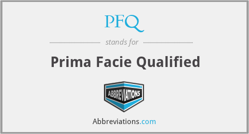 PFQ - Prima Facie Qualified
