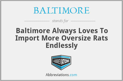 BALTIMORE - Baltimore Always Loves To Import More Oversize Rats Endlessly