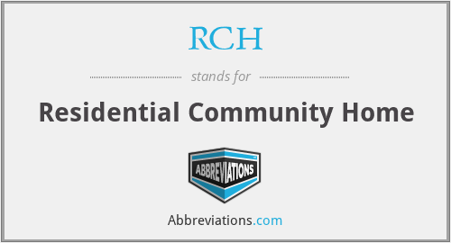 RCH - Residential Community Home