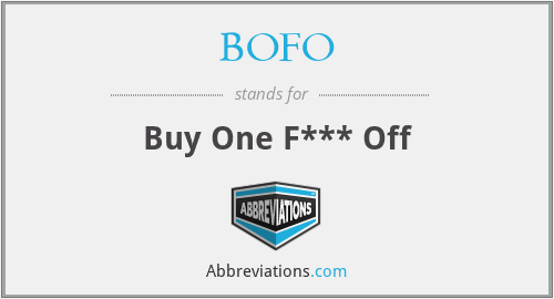 BOFO - Buy One F*** Off