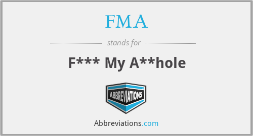 FMA - F*** My A**hole