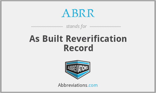 ABRR - As Built Reverification Record