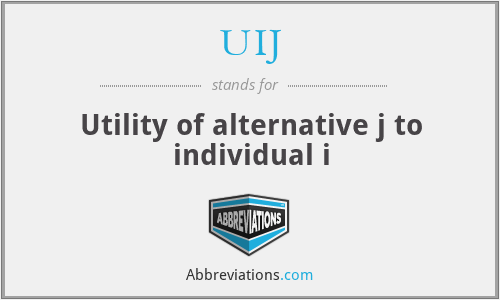 UIJ - Utility of alternative j to individual i