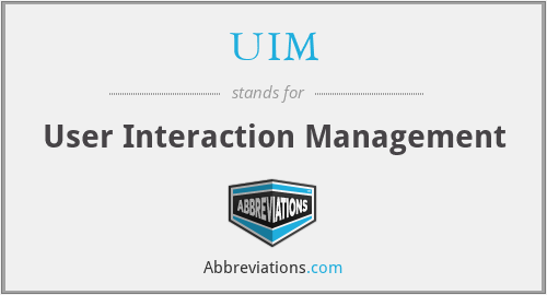 UIM - User Interaction Management