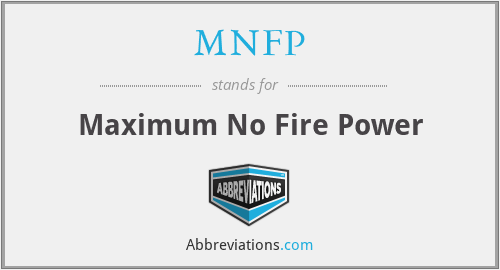 MNFP - Maximum No Fire Power